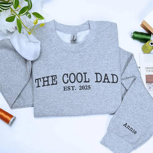 The Cool Dad Sweatshirt/Hoodie with Custom Embroidered "Est. Year Became Father